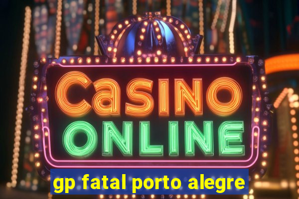 gp fatal porto alegre